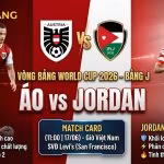 Ảnh bìa nhận định và dự đoán tỷ số trận đấu giữa đội tuyển Áo vs Jordan tại vòng bảng World Cup 2026 trên kênh Gavang TV.